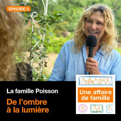 #03 - De l'ombre à la lumière [Saison 3 - La famille Poisson]