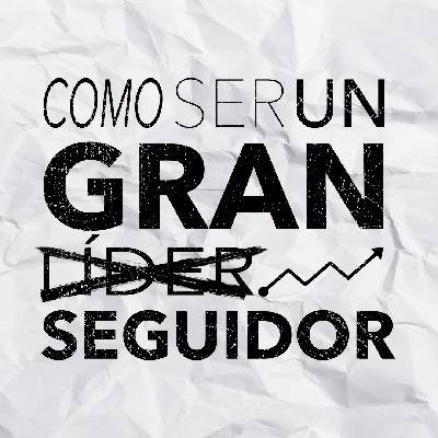 Cómo Ser Un Gran Seguidor | Parte 4