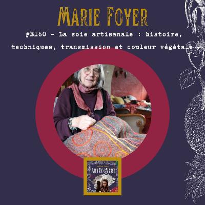 E160 - Marie Foyer - La soie artisanale : histoire, techniques, transmission et couleur végétale