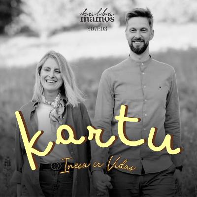 [S07E03] KARTU. Inesa ir Vidas