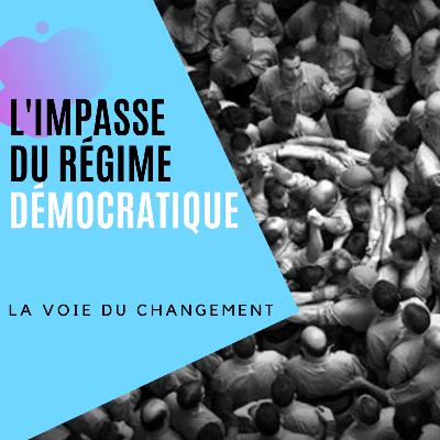 L’impasse du régime démocratique L’impasse du régime démocratique