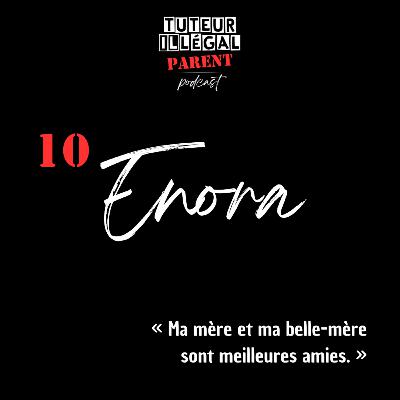 Enora : " Ma mère et ma belle-mère sont meilleures amies. "