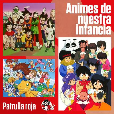Animes de nuestra infancia