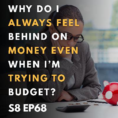 Why Do I Always Feel Behind on Money Even When I’m Trying to Budget? Why Do I Always Feel Behind on Money Even When I’m Trying to Budget?