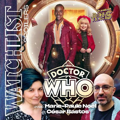 #43 · DOCTOR WHO : JOY TO THE WORLD avec Marie-Paule Noël et César Bastos · La WATCHLIST