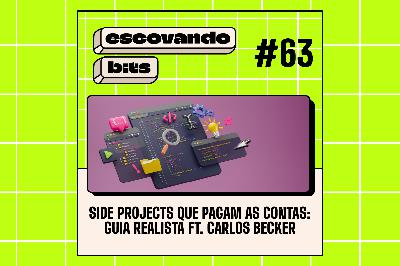 #63 - Side projects que pagam as contas: guia realista ft. Carlos Becker