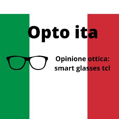 Opinione ottica: Smart glasses tcl