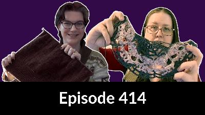 Episode 414 – Talking about knitting socks and sweaters, and crochet skulls