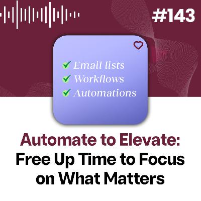 143: Streamline Success: Automating Your Business for Client Focus
