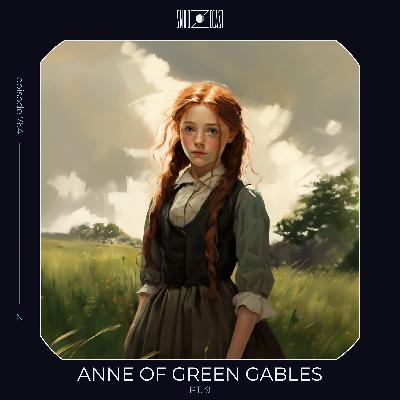 Anne of Green Gables pt. 9