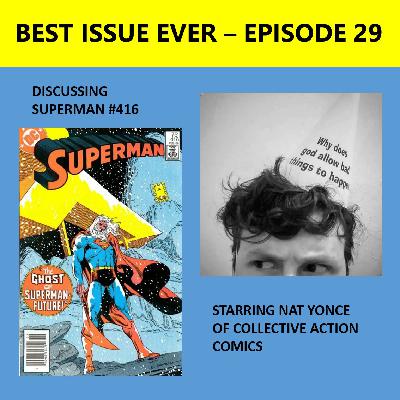 Episode 29: Superman #416 Starring Nat Yonce Episode 29: Superman #416 Starring Nat Yonce