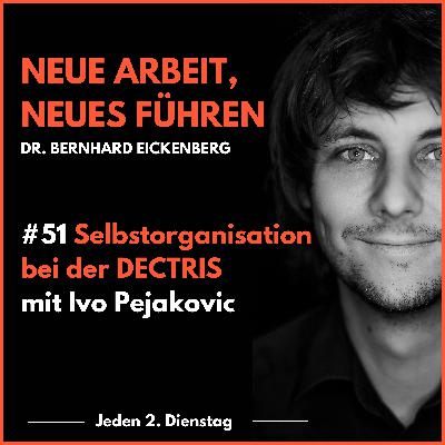 #51 Selbstorganisation bei der DECTRIS mit Ivo Pejakovic #51 Selbstorganisation bei der DECTRIS mit Ivo Pejakovic
