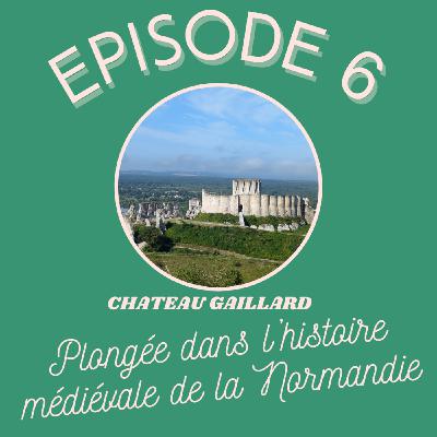Château Gaillard : le joyeux médiéval de la Normandie