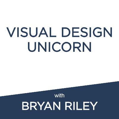 Visual Design Unicorn: Bryan Riley