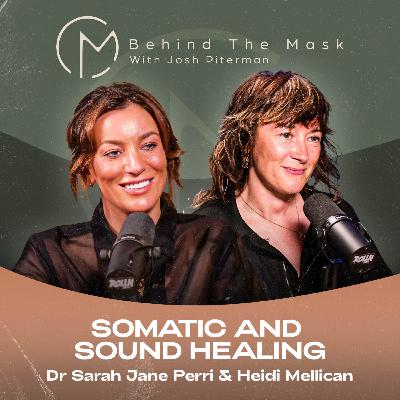 Dr Sarah Jane Perri & Heidi Mellican - Somatic & Sound Healing (Ancient Wisdom, Modern Times)