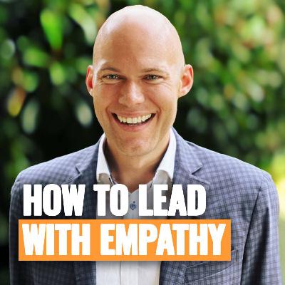 How to Lead with Empathy ft. Geoffrey M. Roche | Episode 281