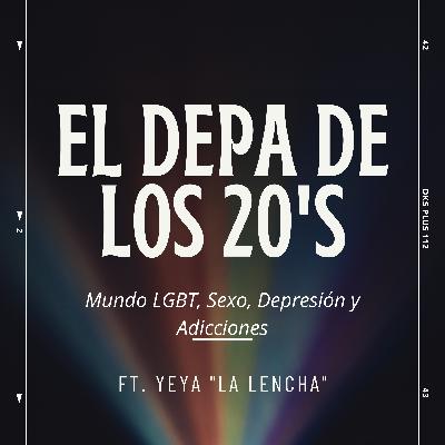 Mundo LGBT, Sexo, Depresión y Adicciones | ft Yeya “La Lencha”