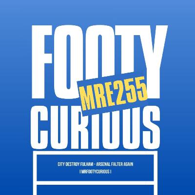 City Destroy Fulham! Arsenal Falter Again I MrFootyCurious I Episode 255