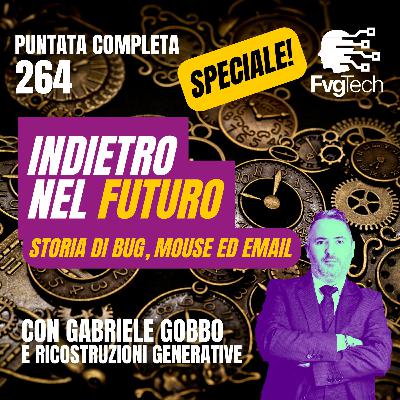264 - Indietro nel futuro: storia di Bug, Mouse ed Email. Con Gabriele Gobbo e avatar
