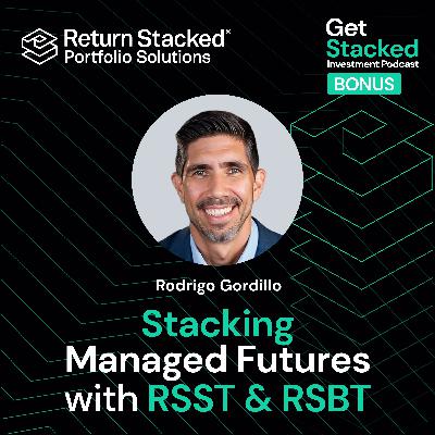 Rodrigo Gordillo: Stacking Managed Futures with RSST and RSBT Rodrigo Gordillo: Stacking Managed Futures with RSST and RSBT