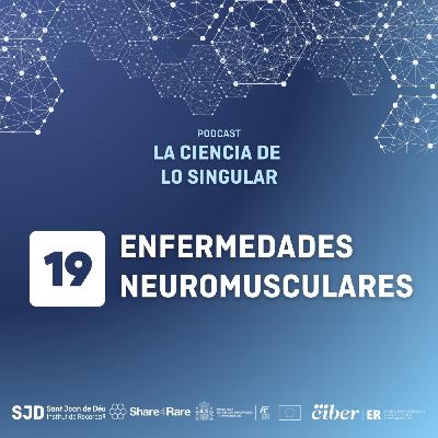 Enfermedades neuromusculares | La Ciencia de lo Singular