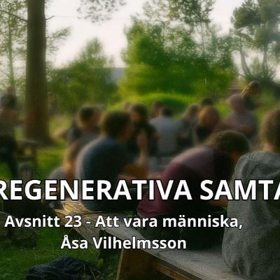 Avsnitt 23 - Att vara människa med Åsa Vilhelmsson