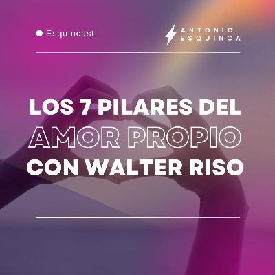 WALTER RISO Y LOS 7 PILARES DEL AMOR PROPIO