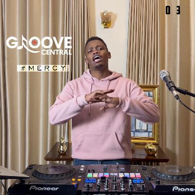 DJ SUM -  GROOVE CENTRAL EP. 03 #MERCY
