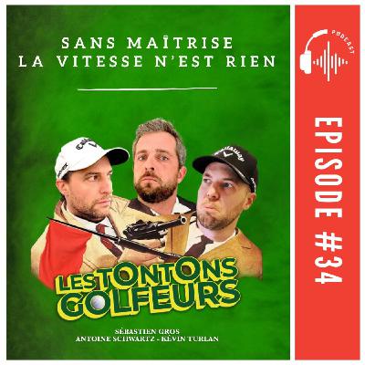 E34 - Sans maîtrise la vitesse n’est rien
