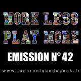 Work Less Play More #42 Work Less Play More #42