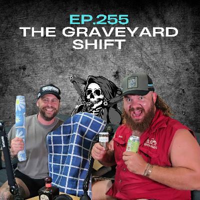Ep.255 - The Graveyard Shift