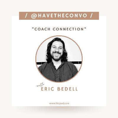 Coach Connection with Eric Bedell Coach Connection with Eric Bedell