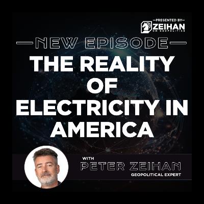 The Reality of Electricity in America || Peter Zeihan