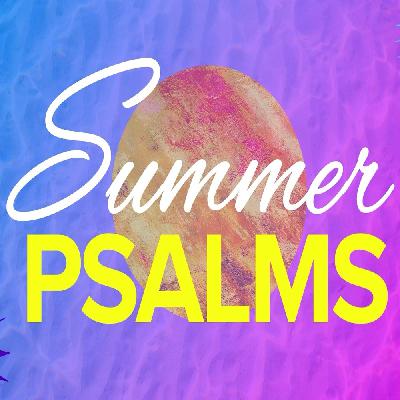 Summer Psalms – Psalm 34