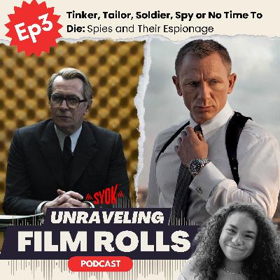 Tinker Tailor Soldier Spy or No Time To Die: Spies and their Espionage | Unraveling Film Rolls EP3