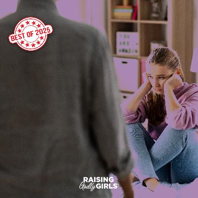 Ep. 306 — Best of Raising Godly Girls Podcast: Helping a Family Navigate Self-Harm