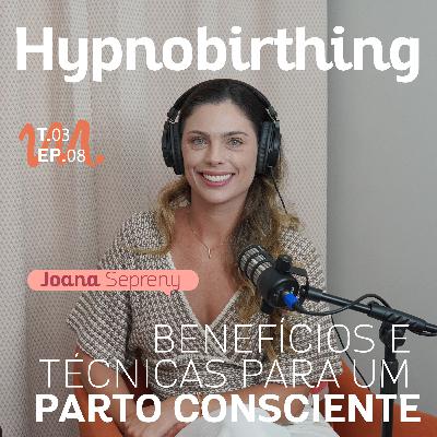 T3 Ep. 09 Hypnobirthing: Benefícios e técnicas para um parto consciente - Por Cora Tizzi
