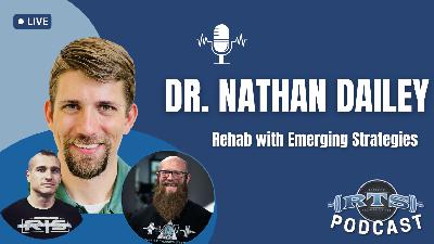Dr. Nathan Dailey: Rehab With Emerging Strategies