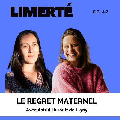 E47 - Le regret maternel, avec Astrid Hurault de Ligny E47 - Le regret maternel, avec Astrid Hurault de Ligny