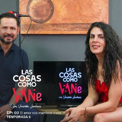 Las Cosas Como VaNe: El Amor nos mantiene vivos