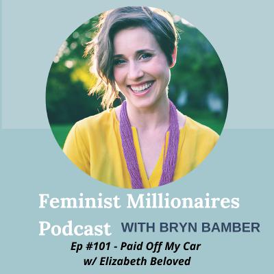 Ep 101 - Paid Off My Car w/ Elizabeth Beloved