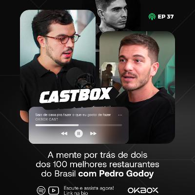 A MENTE POR TRÁS DE DOIS DOS 100 MELHORES RESTAURANTES DO BRASIL COM PEDRO GODOY - CASTBOX #37