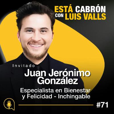 Ser Inchingable: El Método que Te Hará Imparable | Juan Jerónimo en Está Cabrón | Ep 71