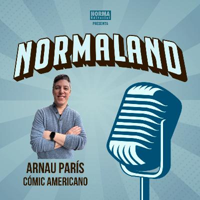 NORMALAND | Episodio 127| SEMANA DEL CÓMIC 3 de 5. CHARLAS CON LOS EDITORES: ARNAU PARÍS