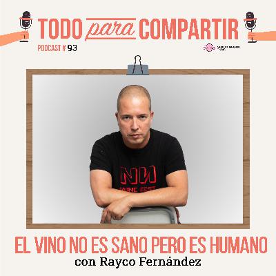 93. El vino no es sano pero es humano (con Rayco Fernández)