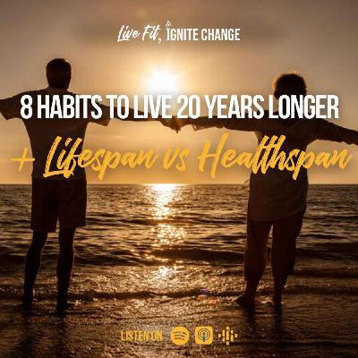 8 Habits to Live 20 Years Longer + Lifespan vs Healthspan 8 Habits to Live 20 Years Longer + Lifespan vs Healthspan
