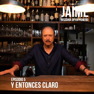 Jaime. E5 - Y entonces claro