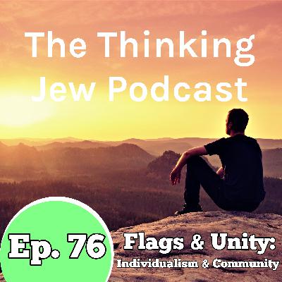 Ep. 76 Flags & Unity: Individuality Within The Community