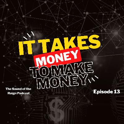 It Takes Money To Make Money