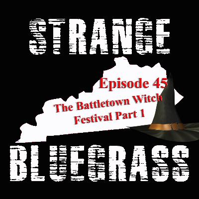 Episode 45: The Battletown Witch Festival - Part 1
